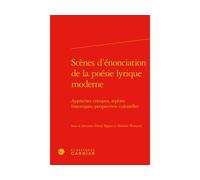 Scènes d'énonciation de la poésie lyrique moderne Approches critiques, repères historiques, perspectives culturelles - Andrea Del Lungo - Classiques Garnier - relié - Etude