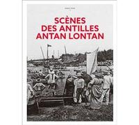 Scènes des Antilles antan lontan Ernest Pépin (Auteur)