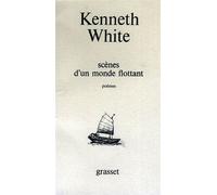Scènes d'un monde flottant - poèmes - Kenneth White - Grasset - Livre
