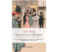 Scènes d'une vie de bohème Une jeunesse à Colmar et Strasbourg (1880-1914) - Otto Flake - Arfuyen - broché - Roman