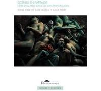 Scènes En Partage - L'être-Ensemble Dans Les Arts Performatifs Contemporains