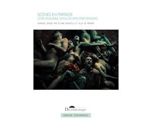 Scènes en partage L'être ensemble dans les arts performatifs - Eliane Beaufils - Deuxieme Epoque - relié - Essai