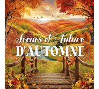 Scènes et Nature d'Automne Livre De Coloriage: 50 pages inspirantes d'automne, de champs de citrouilles, de paysages, d'animaux d'automne, de maisons ... pour les adultes et les adolescents.