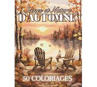 Scènes et Nature d'Automne: Livre de Coloriage Pour Adultes de 50 Dessins Inspirants de la Saison Automnale | Illustrations Anti-Stress à Colorier ... Créatif au Calme | 102 Pages | Grand Format |