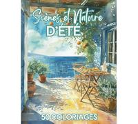 Scènes et Nature d'été: Livre de Coloriage Pour Adultes | 50 Dessins Inspirants de la Saison d'été célébrant l'abondance : paysages, fruits & fleurs ... Anti-Stress, Art-thérapie | 102 pages