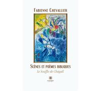 Scènes et poèmes bibliques Le souffle de Chagall - Fabienne Chevallier - Le Lys Bleu - broché - Poésie
