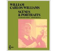 Scènes et portraits - Anthologie inédite William Carlos Williams (Auteur), Jacques Demarcq (Traduction)