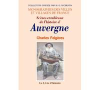Scènes et tableaux de l'histoire d'Auvergne