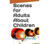 Scenes for Adults About Children: Scenes