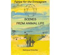 Scenes from Animal Life: Nine Pairs of Fables for the Enneagram Types Kirschke, Waltraud ( Author ) Dec-01-2008 Paperback
