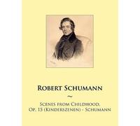 Scenes From Childhood, Op. 15 (Kinderszenen) - Schumann (Samwise Music For Piano)