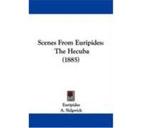 Scenes from Euripides: The Hecuba (1885) Euripides (Auteur)