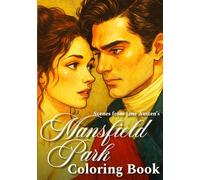 Scenes from Jane Austen’s Mansfield Park Coloring Book: Step Into Regency Romance with Timeless Novel Characters Illustrated Moments for Your Coloring Imagination