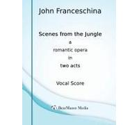 Scenes From The Jungle - A Romantic Opera In Two Acts (Vocal Score)