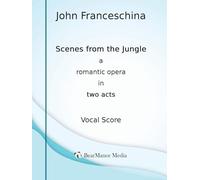 Scenes from the Jungle - A Romantic Opera in Two Acts (Vocal Score)