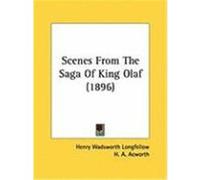 Scenes from the Saga of King Olaf H. A. Acworth, Henry Wadsworth Longfellow (Auteur)