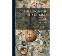 Scenes From The Saga Of King Olaf: Op. 30