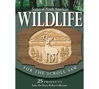 Scenes Of North American Wildlife For The Scroll Saw: 25 Projects From The Berry Basket Collection