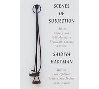 Scenes of Subjection: Terror, Slavery, and Self-Making in Nineteenth-Century America
