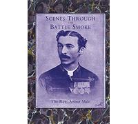 Scenes Through The Battle Smoke(Afghan War 1878-80 & Egyptian Campaign 1882)