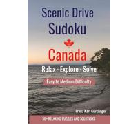 Scenic Drive Sudoku Canada Difficulty Easy to Medium: 50+ Relaxing Sudoku Puzzles and Solutions Inspired by Beautiful Scenic Drives in Canada