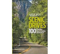 Scenic Drives: 100 of the Best Places to Explore Arizona by Car