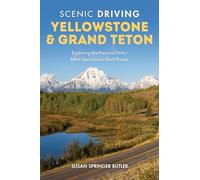 Scenic Driving Yellowstone & Grand Teton: Exploring the National Parks' Most Spectacular Back Roads