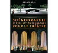 Scénographie et réalisation des décors pour le théâtre - Renato Lori - Gremese - broché - Etude
