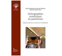 Scénographies Numériques Du Patrimoine - Expérimentations, Recherches Et Médiations