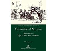 Scenographies of Perception: Sensuousness in Hegel, Novalis, Rilke, and Proust