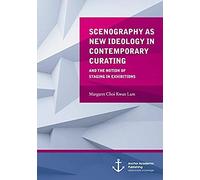 Scenography As New Ideology In Contemporary Curating: The Notion Of Staging In Exhibitions
