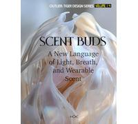 Scent Buds: A New Language of Light, Breath, and Living Scent