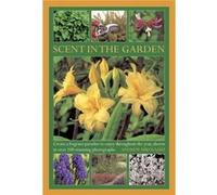 Scent In The Garden: Create A Fragrant Paradise To Enjoy Throughout The Year, Shown In 100 Stunning Photographs (Hardcover) Andrew Mikolajski, (Auteur)