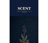 Scent: Meditation, Emotion, and the Nose