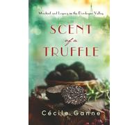 SCENT Of A TRUFFLE: Mischief and Legacy in the Dordogne Valley