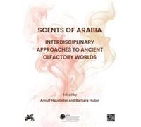 Scents of Arabia Interdisciplinary Approaches to Ancient Olfactory Worlds - Archaeopress - Archaeopress - Livre en Anglais - Hardback ArchaeopressArchaeopress (Auteur)