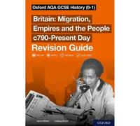 Sch: 14-16: Oxford AQA GCSE History: Britain: Migration, Empires and the People c790-Present Day Revision Guide