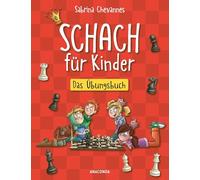 Schach für Kinder. Das Übungsbuch: Besser Schach spielen mit den richtigen Strategien, Taktiken und Tricks. Illustriertes Schachbuch mit vielen Aufgaben und Lösungen