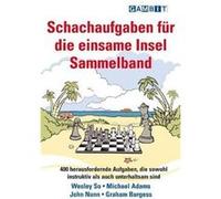 Schachaufgaben fur die einsame Insel Sammelband by Graham Burgess Wesley So Michael Adams John Nunn Graham Burgess (Auteur)