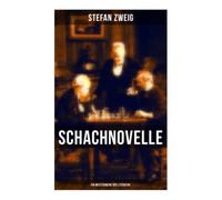 Schachnovelle - Ein Meisterwerk der Literatur: Stefan Zweigs letztes und zugleich bekanntestes Werk
