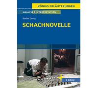 Schachnovelle - Textanalyse und Interpretation: mit Zusammenfassung, Inhaltsangabe, Charakterisierung, Szenenanalyse und Prüfungsaufgaben uvm.
