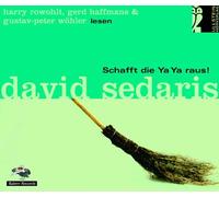 Schafft die Ya Ya raus!. Das Beste aus dem Hause Sedaris. Ungekürzte Hörfassungen (Livre en allemand)