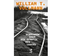 Schalamow oder Die Gesetze des Lebens - William T. Vollmann - Matthes & Seitz Berlin Verlag - ebook (ePub) - Livre
