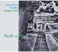 Schaller, Jean-Pierre - Soft and Sad [Import]