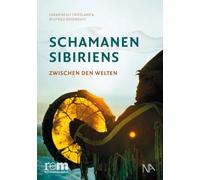 Schamanen Sibiriens: Zwischen den Welten