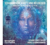 Schamanische Kraft-und Heilreisen: Tauche EIN Die mystische Welt tief in Dir [Import]
