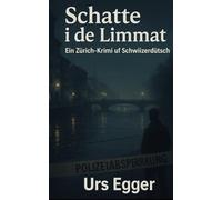 Schatte i de Limmat: Ein Zürich-Krimi uf Schwiizerdütsch
