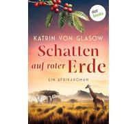 Schatten auf roter Erde: Ein Afrikaroman | Zwei junge Paare zwischen den Fronten von Kenias Unabhängigkeitskampf
