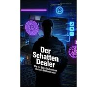 Schatten Dealer: Wie ein BWL-Student zum Darknet-Millionär wird