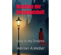 Schatten der Vergangenheit: Only in my Dreams